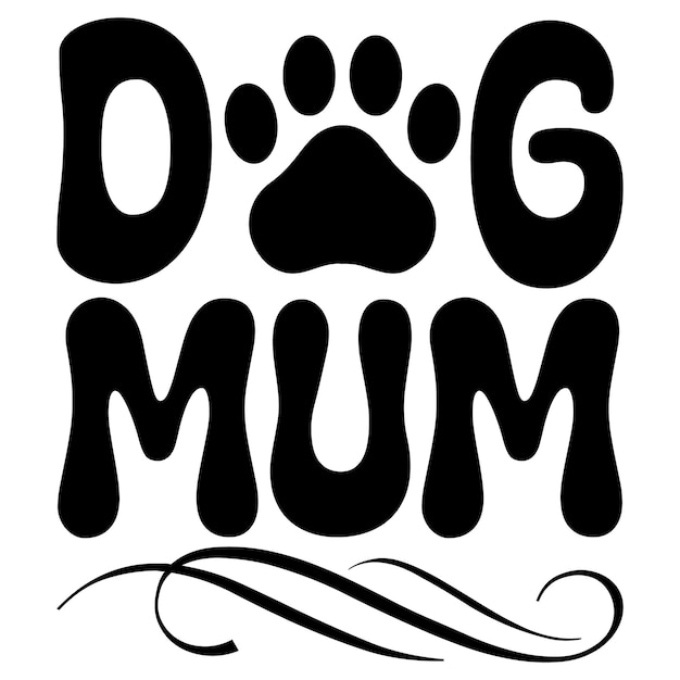 dog mum이라는 단어가 있는 흑백 그래픽