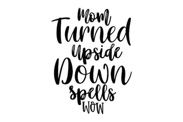 A black and white illustration of a mom turned upside down spells