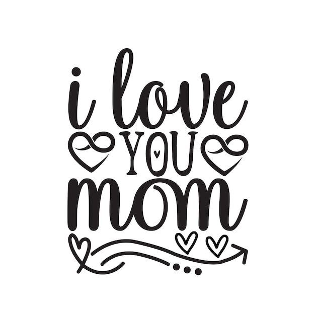 A black and white illustration of a mother's day card with the words i love you mom