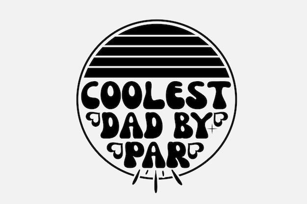 A black and white logo with the words coolest dad by par.