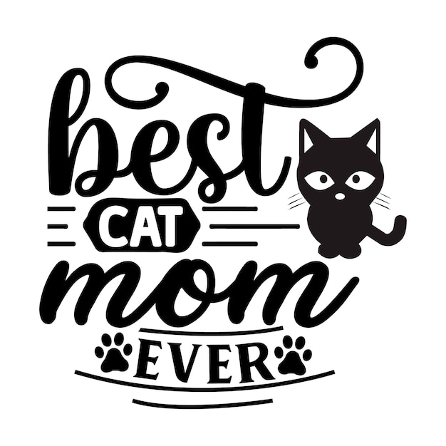 Vector a black and white poster that says best cat mom ever.