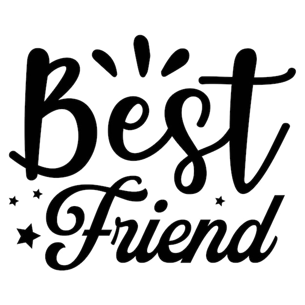 A black and white poster that says best friend.