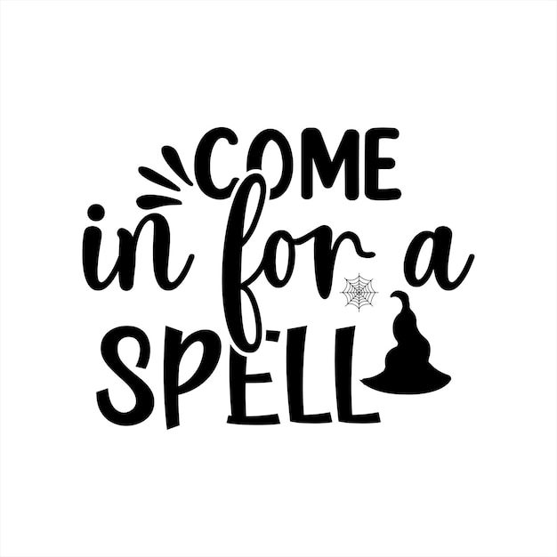 A black and white poster that says come in for a spell.