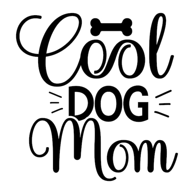 A black and white poster that says cool dog mom.