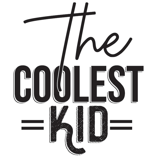 A black and white poster that says the coolest kid.