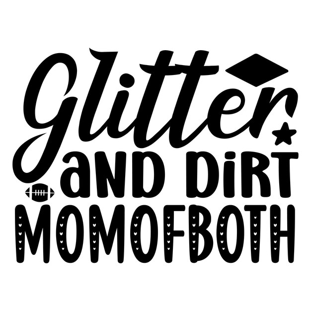 A black and white poster that says glitter and dirt momh