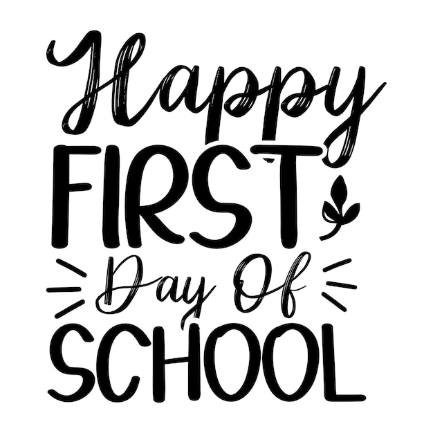 A black and white poster that says happy first day of school.