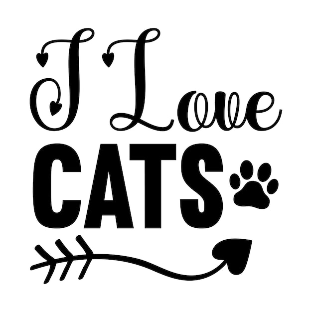 Черно-белый плакат, на котором написано, что я люблю кошек.