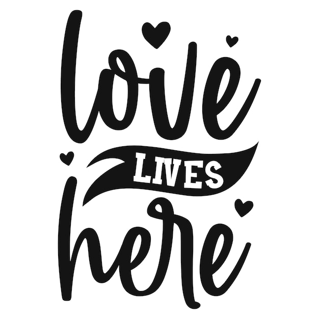 A black and white poster that says love lives here