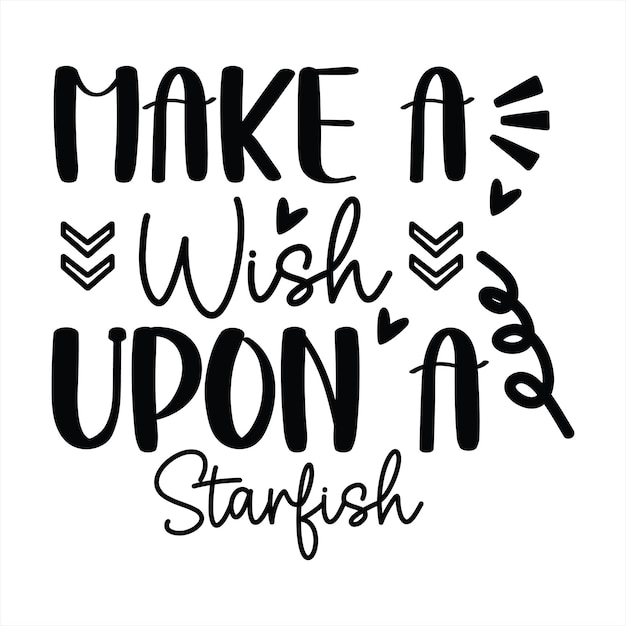 A black and white poster that says make a wish upon a starfish.