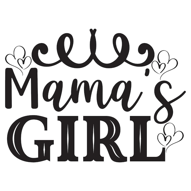 A black and white poster that says mama's girl.