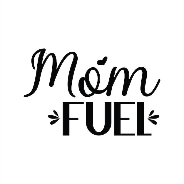 A black and white poster that says mom fuel.