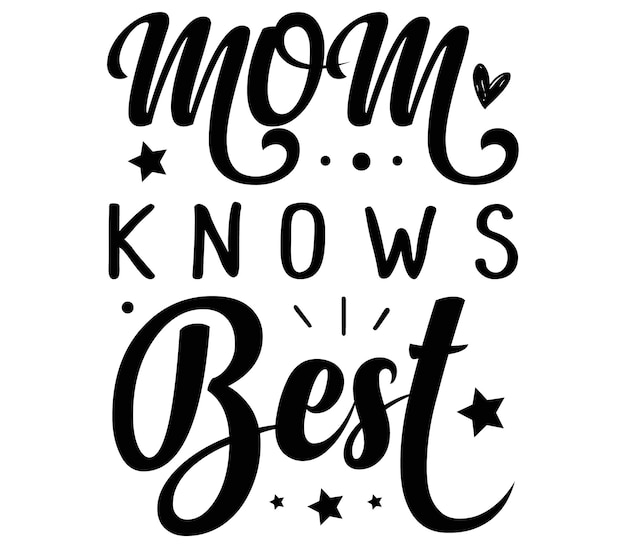 A black and white poster that says mom knows best.