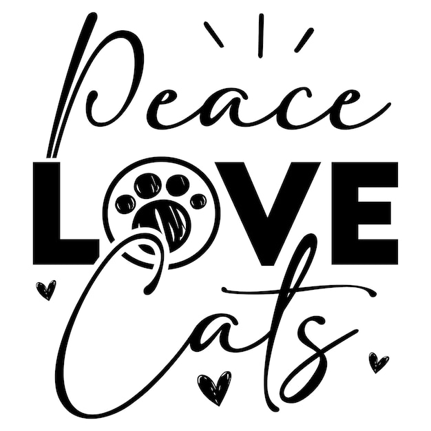 A black and white poster that says peace love cats.