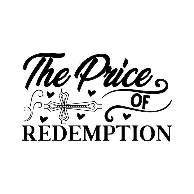 A black and white poster that says the price of redemption.