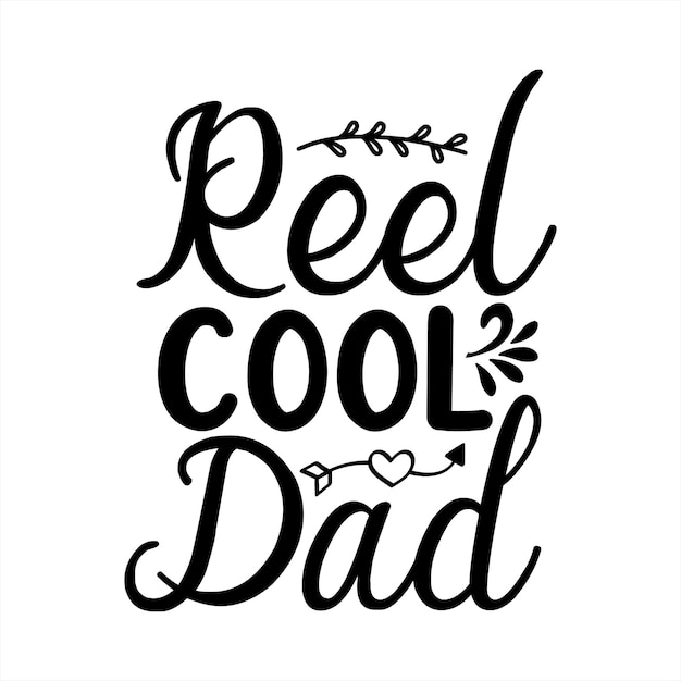 A black and white poster that says reel cool dad.