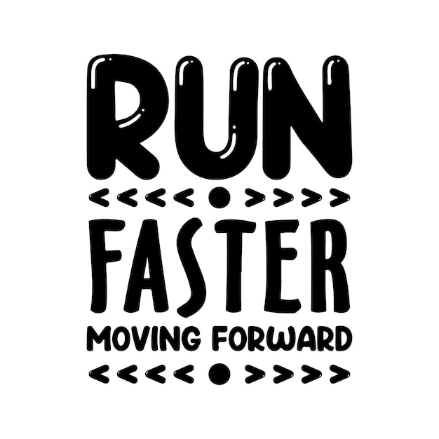 Vector a black and white poster that says run faster moving forward.