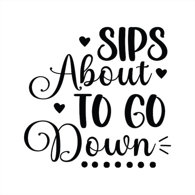 A black and white poster that says " sips about to go down ".