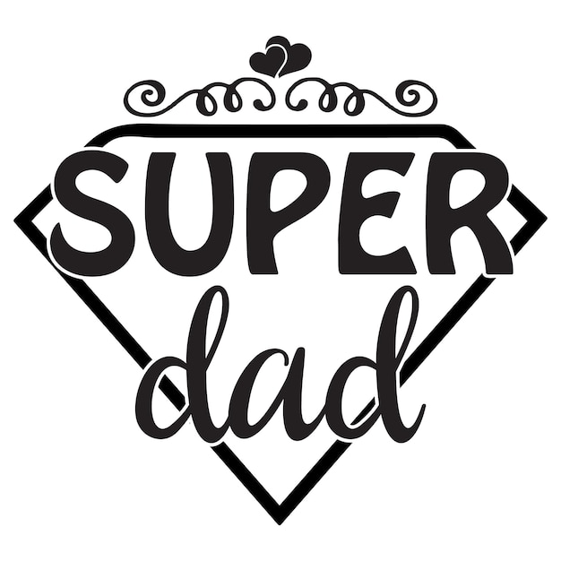 Vector a black and white poster that says super dad