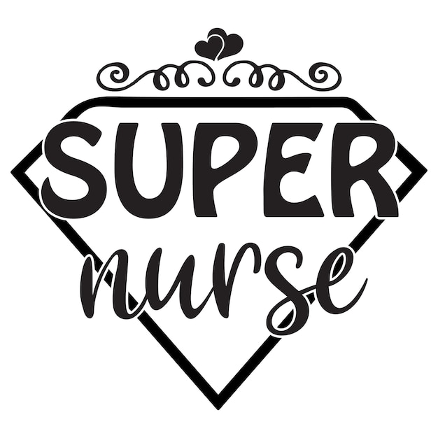 A black and white poster that says super nurse