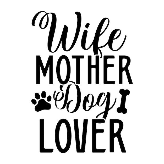 Vector a black and white poster that says'wife dog lover '
