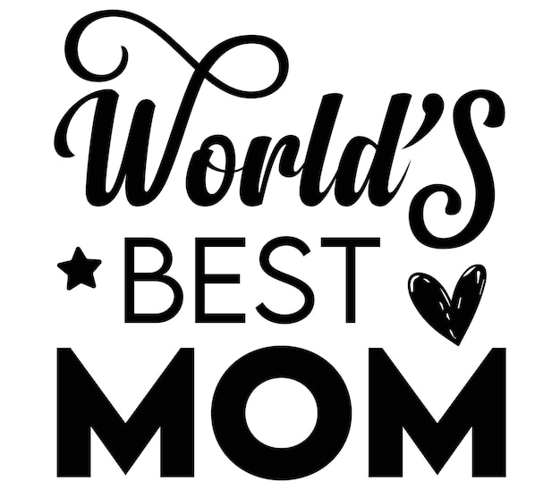 Vector a black and white poster that says'world's best mom '