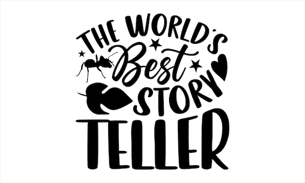 A black and white poster that says the world's best story teller.