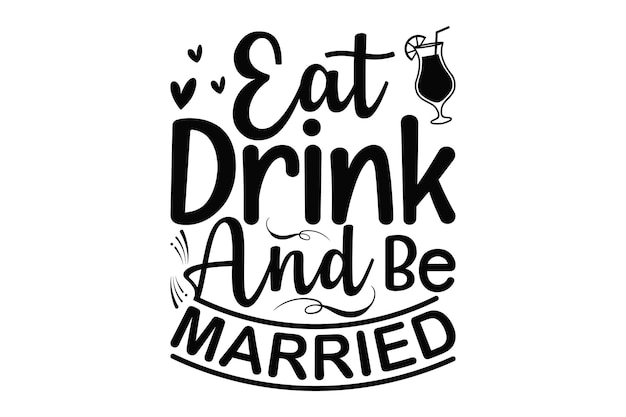 A black and white poster with the phrase eat drink and be married.