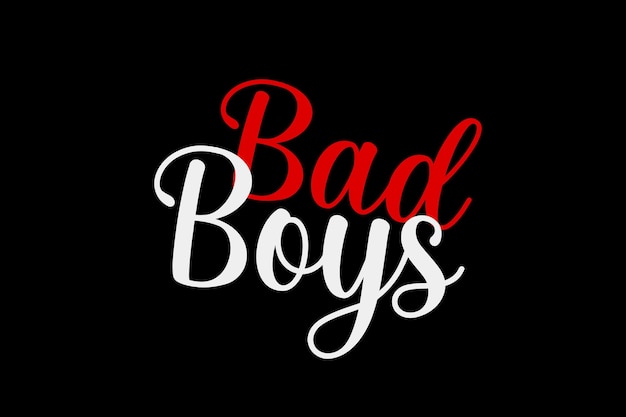 A black and white poster with the word bad boys on it.