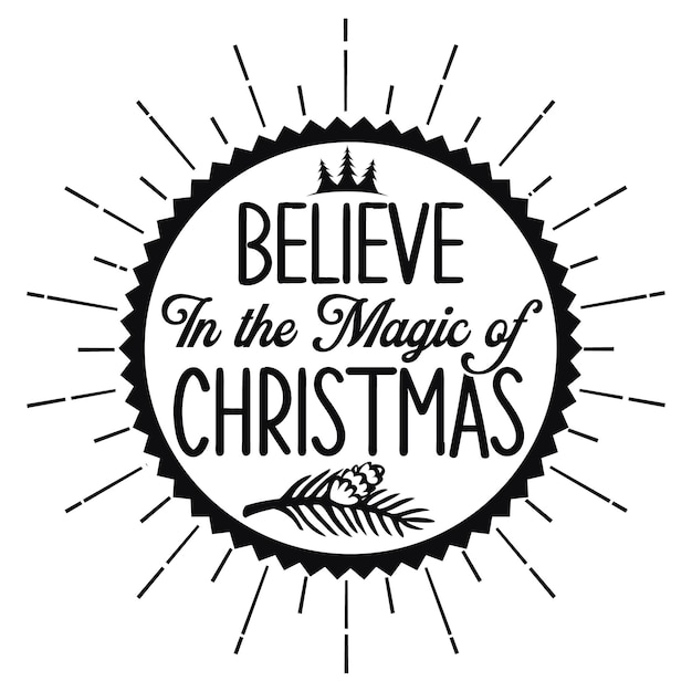 Vector a black and white poster with the words believe in the magic of christmas