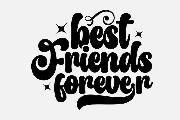 A black and white poster with the words best friends forever.