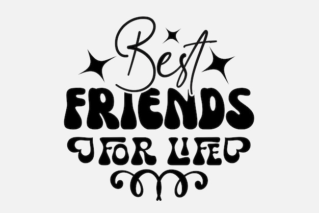 Vector a black and white poster with the words best friends for life.