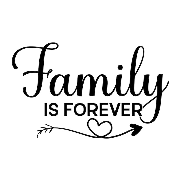 Vector a black and white poster with the words family is forever.