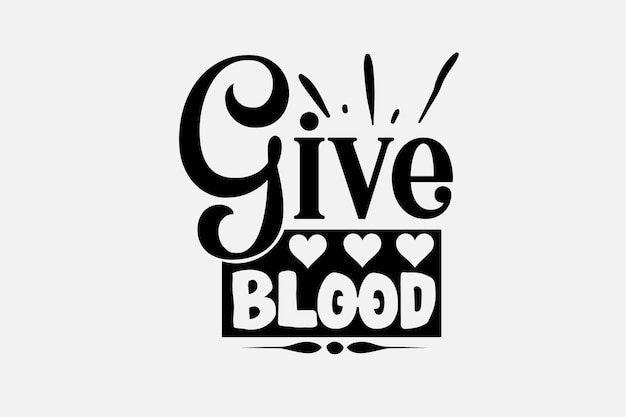 A black and white poster with the words give blood written in black.