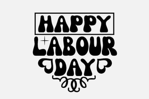 A black and white poster with the words happy labour day.