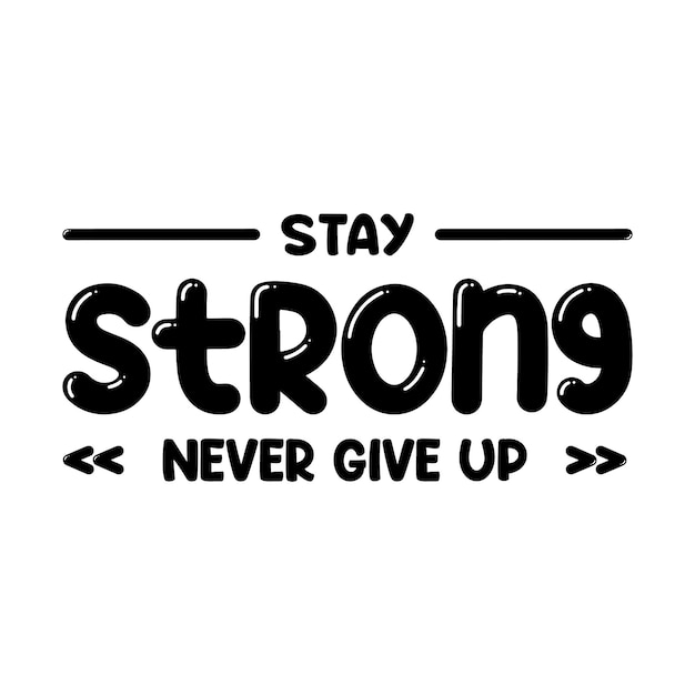 스테이 스트롱(Stay Strong)이라는 단어가 적힌 흑백 포스터는 절대 포기하지 않습니다.