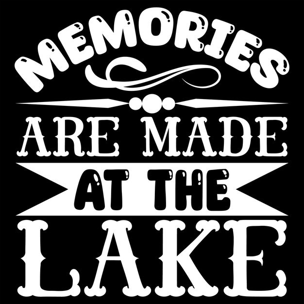 Vector a black and white sign that says memories are made at the lake