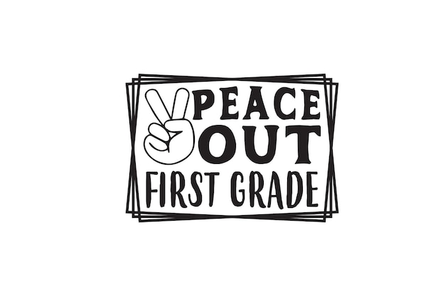 A black and white sign that says peace out first grade.