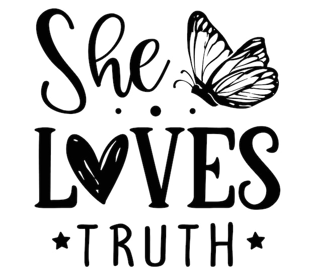 A black and white sign that says she loves truth.