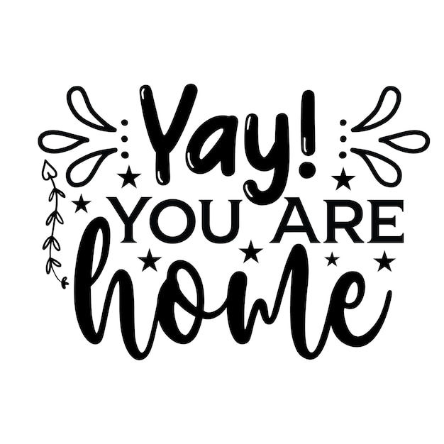 A black and white sign that says " you are home ".