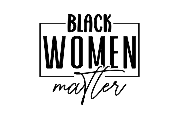 Black Women Matter