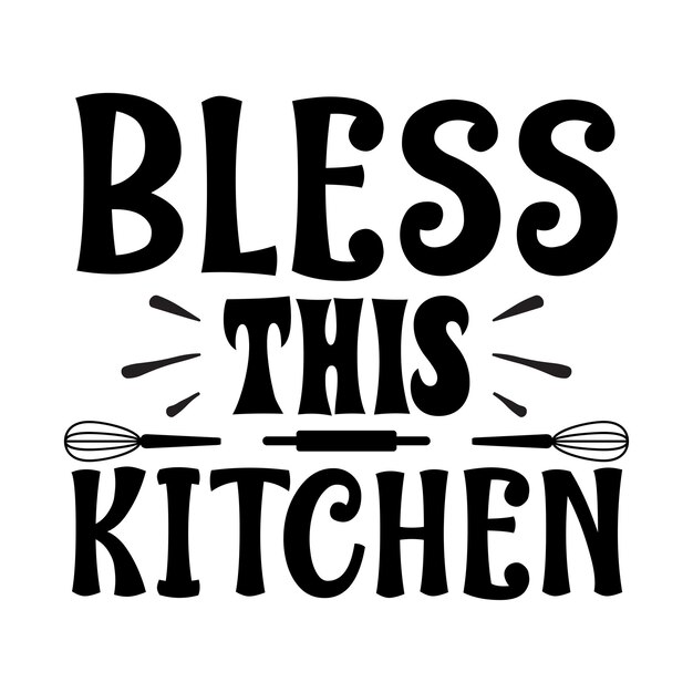 Vector bless this kitchen kitchen typography tshirts and svg designs for clothing and accessories