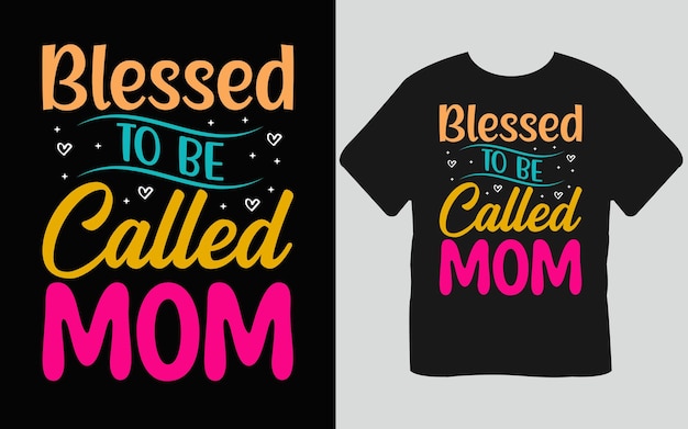 Blessed To Be Called Mom T Shirt Design