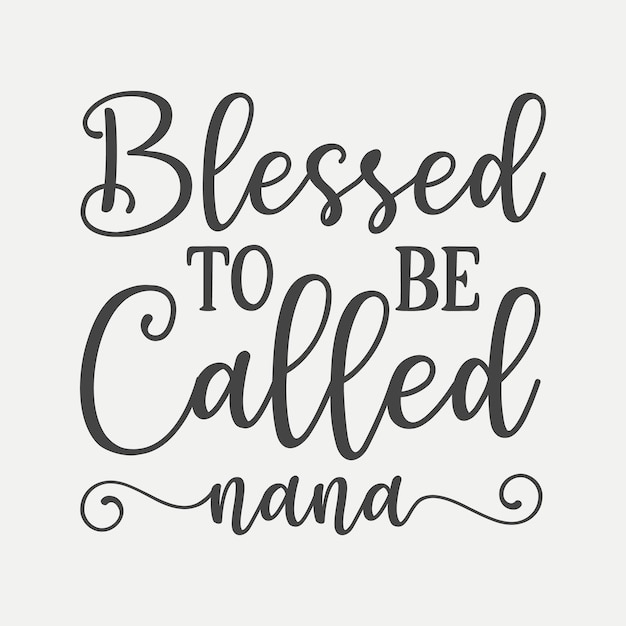 Blessed to be called nana