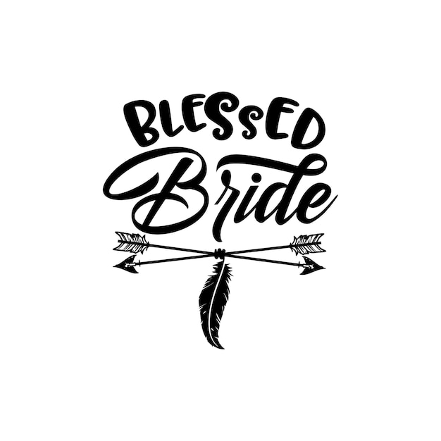 Blessed Bride quotes typography lettering for t shirt design