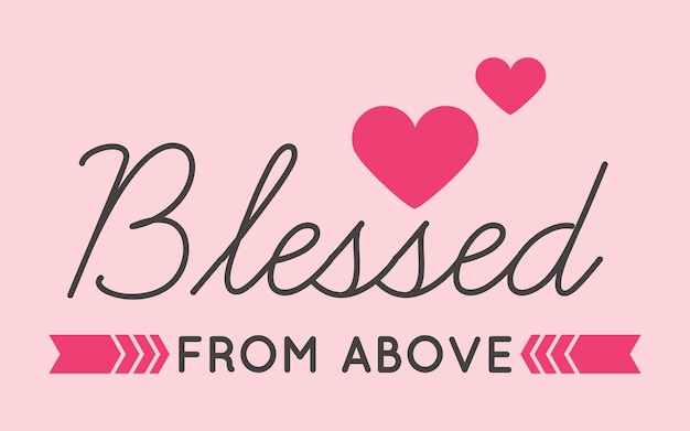 Blessed from above with love sign