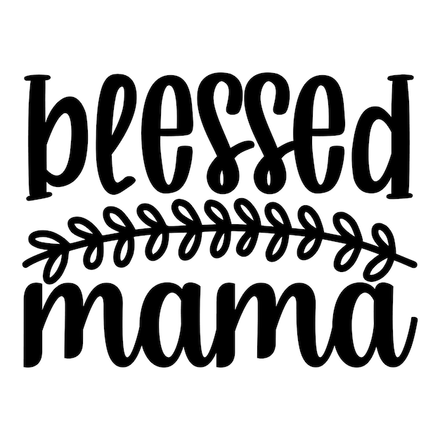 Vector blessed mama svg