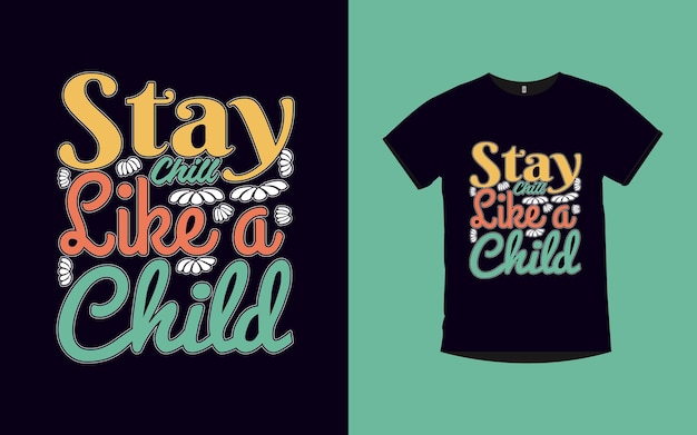 Blijf chill als een kind Quotes typografie t-shirtontwerp