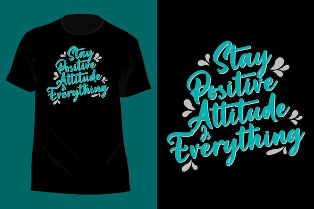 Blijf een positieve houding is alles typografie t-shirtontwerp