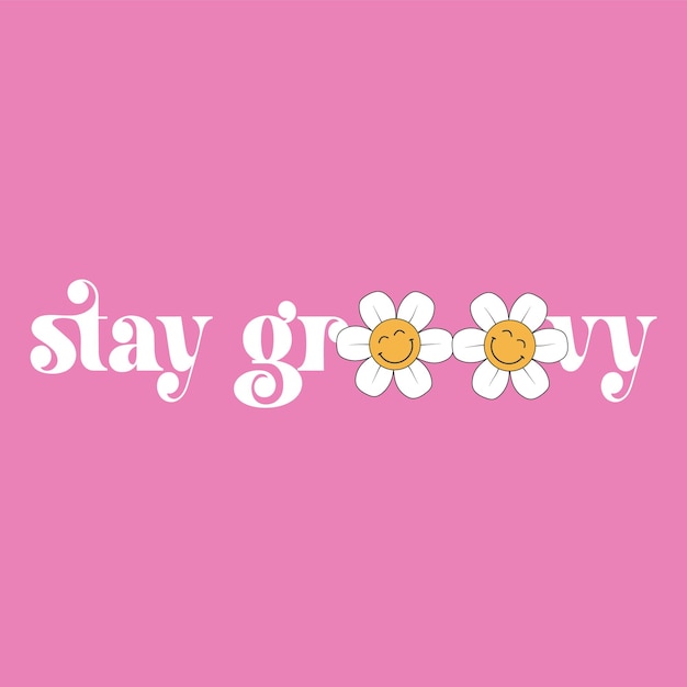 Blijf groovy typografie met florale vectorillustratie geïsoleerd op roze achtergrond